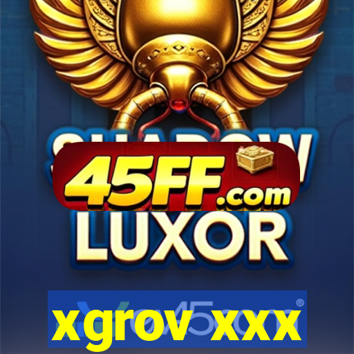 xgrov xxx